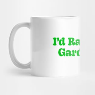 I'd Rather Be Gardening Mug